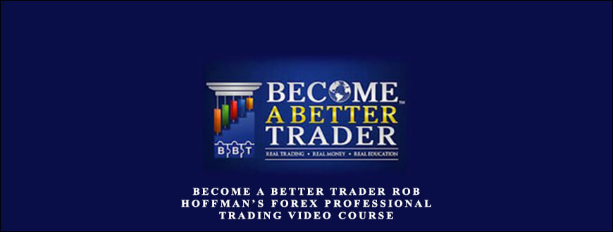 Become A Better Trader Rob Hoffman’s Forex Professional Trading Video Course