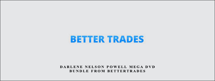 Darlene Nelson Powell MEGA DVD BUNDLE From BetterTrades