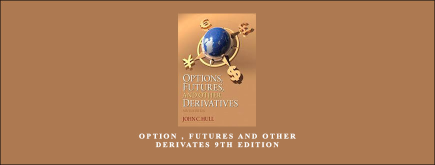 Option , Futures and Other Derivates 9th Edition by John C. Hull