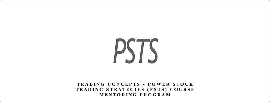 Trading Concepts – Power Stock Trading Strategies (PSTS) Course Mentoring Program by Todd Mitchell