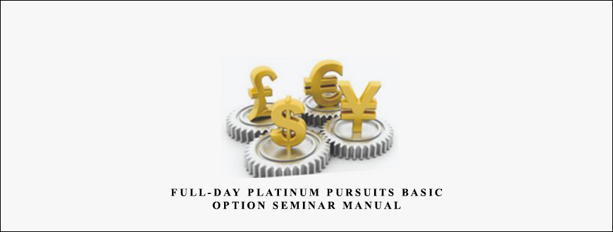 Full-Day Platinum Pursuits Basic Option Seminar Manual by Daniel Kertcher