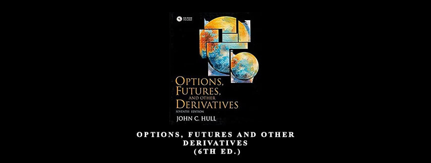 Options, Futures & Other Derivatives (6th Ed.) by John C.Hull