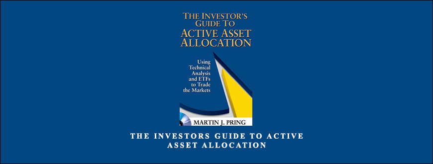 The Investors Guide to Active Asset Allocation by Martin Pring