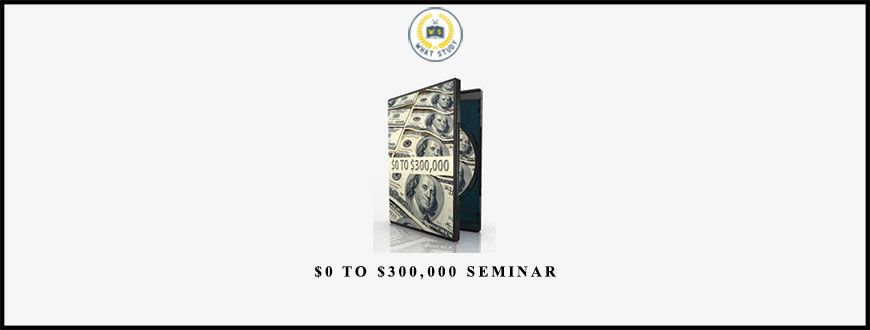 $0 to $300,000 Seminar