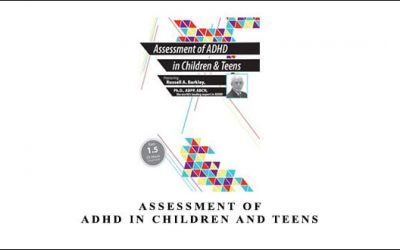 Assessment of ADHD in Children and Teens by Russell A. Barkley