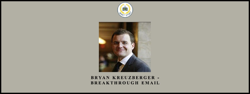 BRYAN KREUZBERGER – BREAKTHROUGH EMAIL