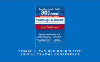 Bessel A. van der Kolk’s 30th Annual Trauma Conference