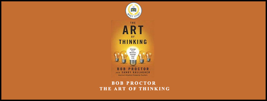 Bob Proctor – The Art of Thinking