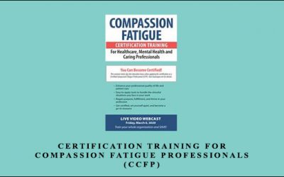 Certification Training for Compassion Fatigue Professionals (CCFP) by Bessel Van der Kolk