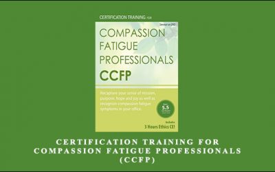 Certification Training for Compassion Fatigue Professionals (CCFP)