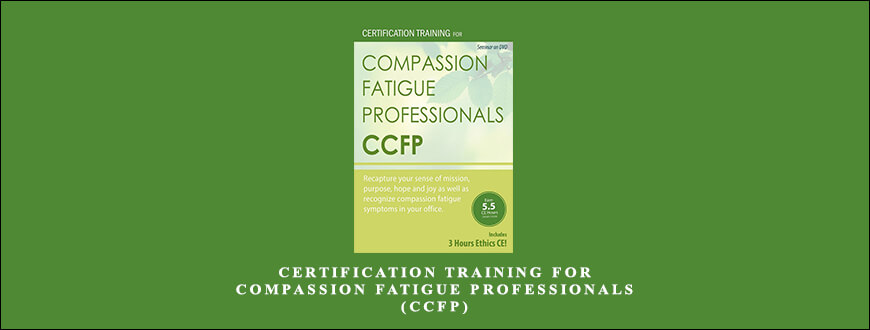 Certification Training for Compassion Fatigue Professionals (CCFP) from Eric Gentry