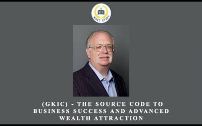 The Source Code to Business Success and Advanced Wealth Attraction