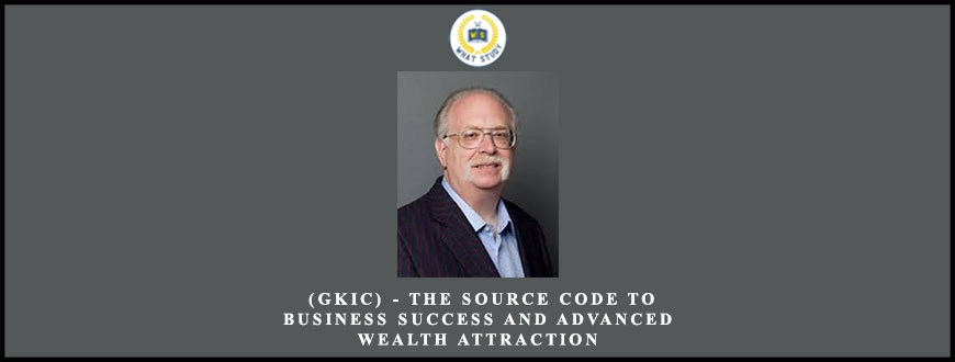 Dan Kennedy (GKIC) – The Source Code to Business Success and Advanced Wealth Attraction