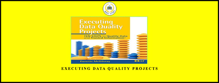 Danette McGilvray Executing Data Quality Projects