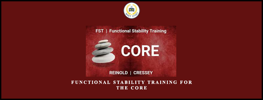 Functional Stability Training for the Core by Mike Reinold & Eric Cressey