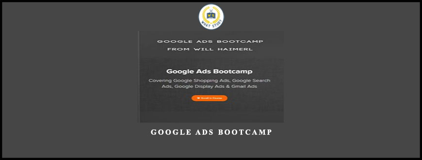 Google Ads Bootcamp from Will Haimerl