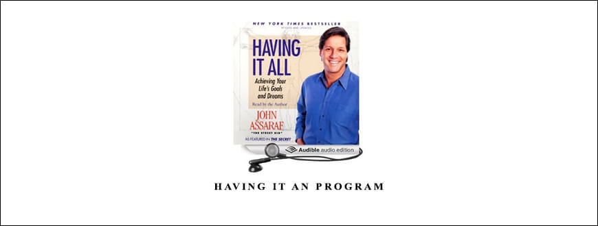 Having It AN Program by John Assaraf