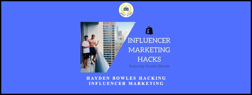 Hayden Bowles Hacking Influencer Marketing