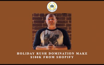 Holiday Rush Domination Make $100k From Shopify