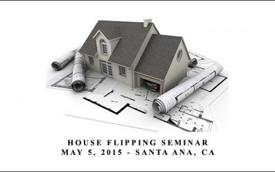 House Flipping Seminar – May 5, 2015 – Santa Ana, CA