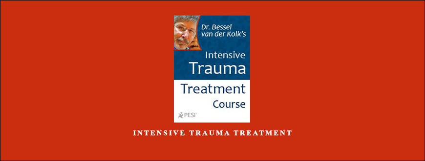 Intensive Trauma Treatment by Bessel van der Kolk