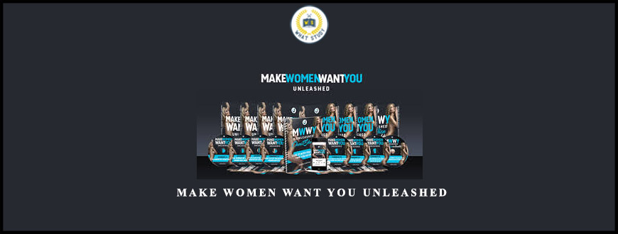 Jason Capital – Make Women Want You Unleashed