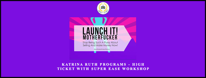 Katrina Ruth Programs – High Ticket with SUPER Ease Workshop