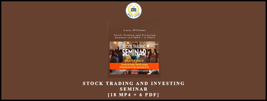 Larry Williams – Stock Trading and Investing Seminar [18 MP4 + 6 PDF]