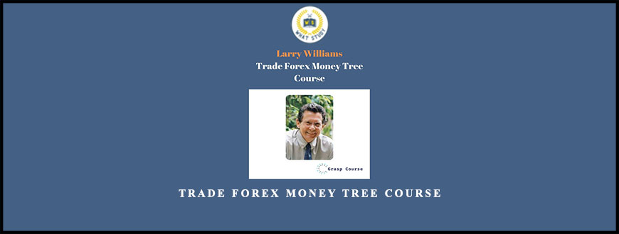 Larry Williams Trade Forex Money Tree Course