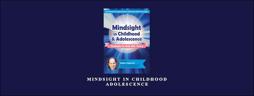 Mindsight in Childhood & Adolescence from Daniel J. Siegel