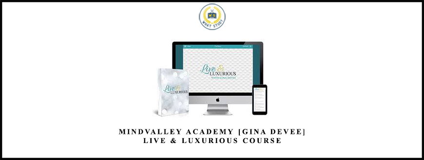 Mindvalley Academy [Gina DeVee] – Live & Luxurious Course