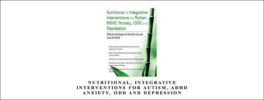 Nutritional, Integrative Interventions for Autism, ADHD, Anxiety, ODD and Depression from Jennifer Giustra-Kozek