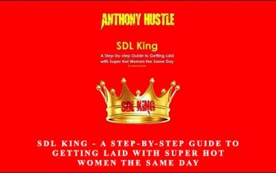 SDL King – A Step-by-step Guide to Getting Laid with Super Hot Women the Same Day