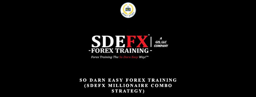 SO DARN EASY FOREX TRAINING (SDEFX Millionaire Combo Strategy)