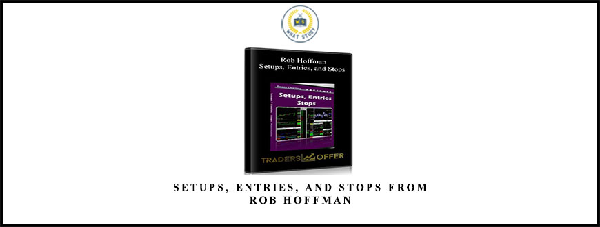 Setups, Entries, and Stops from Rob Hoffman