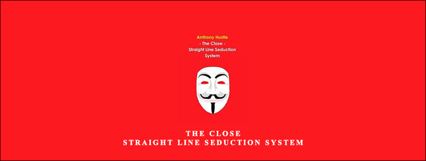 The Close – Straight Line Seduction System by Anthony Hustle