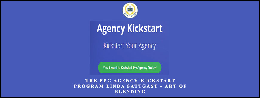 The PPC Agency Kickstart Program Linda Sattgast – Art of Blending