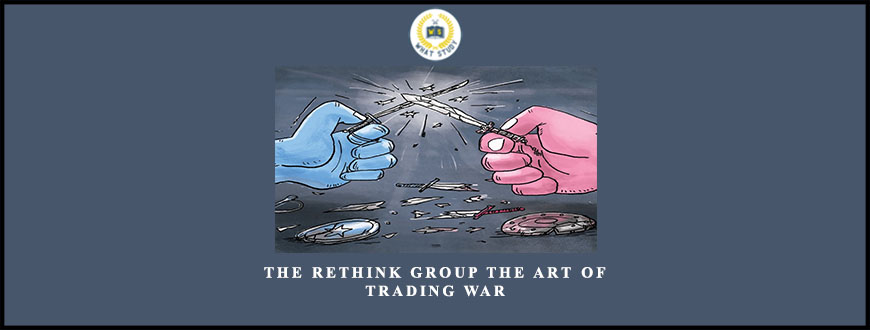 The Rethink Group The Art of Trading War