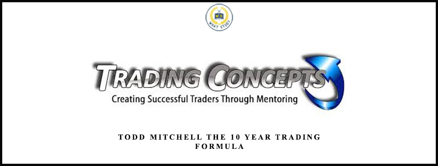 Todd Mitchell The 10 Year Trading Formula