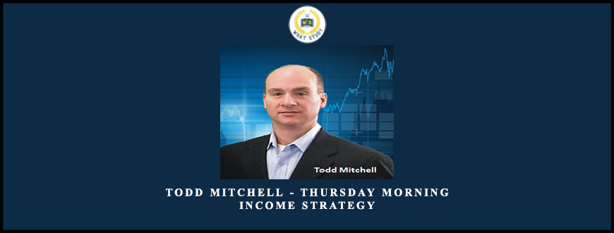 Todd Mitchell – Thursday Morning Income Strategy