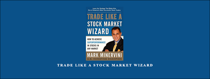 Trade Like a Stock Market Wizard by Mark Minervini