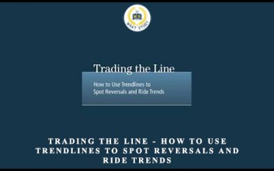 Trading the Line. How to Use Trendlines to Spot Reversals and Ride Trends