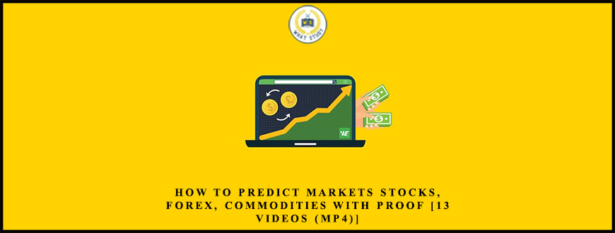 UDEMY How to predict Markets Stocks, Forex, Commodities with PROOF [13 videos (MP4)]