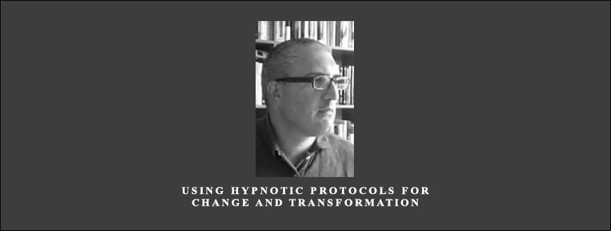 Using Hypnotic Protocols For Change and Transformation by Dr Joseph Riggio