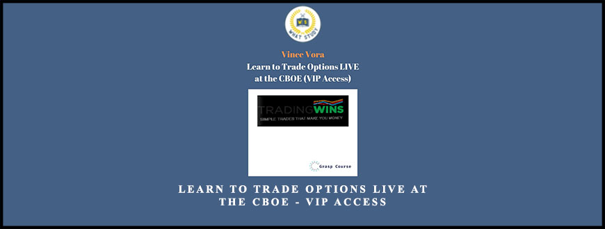 Vince Vora – Learn to Trade Options LIVE at the CBOE – VIP Access