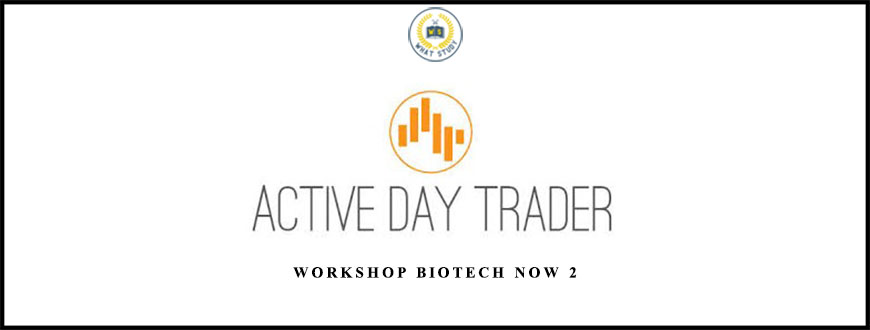 Workshop Biotech Now 2 from Activedaytrader