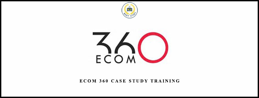 eCom 360 Case Study Training from Abdullah Osama