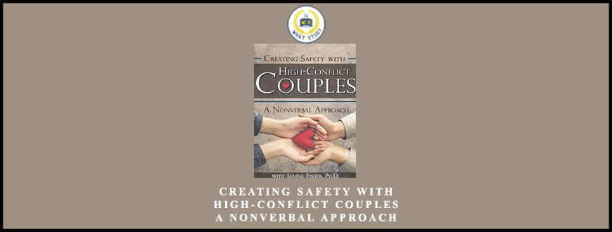 Creating Safety with High-Conflict Couples: A Nonverbal Approach by Janina Fisher