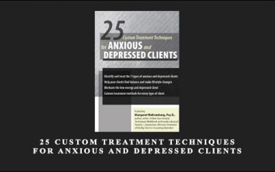 25 Custom Treatment Techniques for Anxious and Depressed Clients