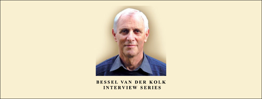 Bessel van der Kolk Interview Series by Bessel Van der Kolk & Onno van der Hart